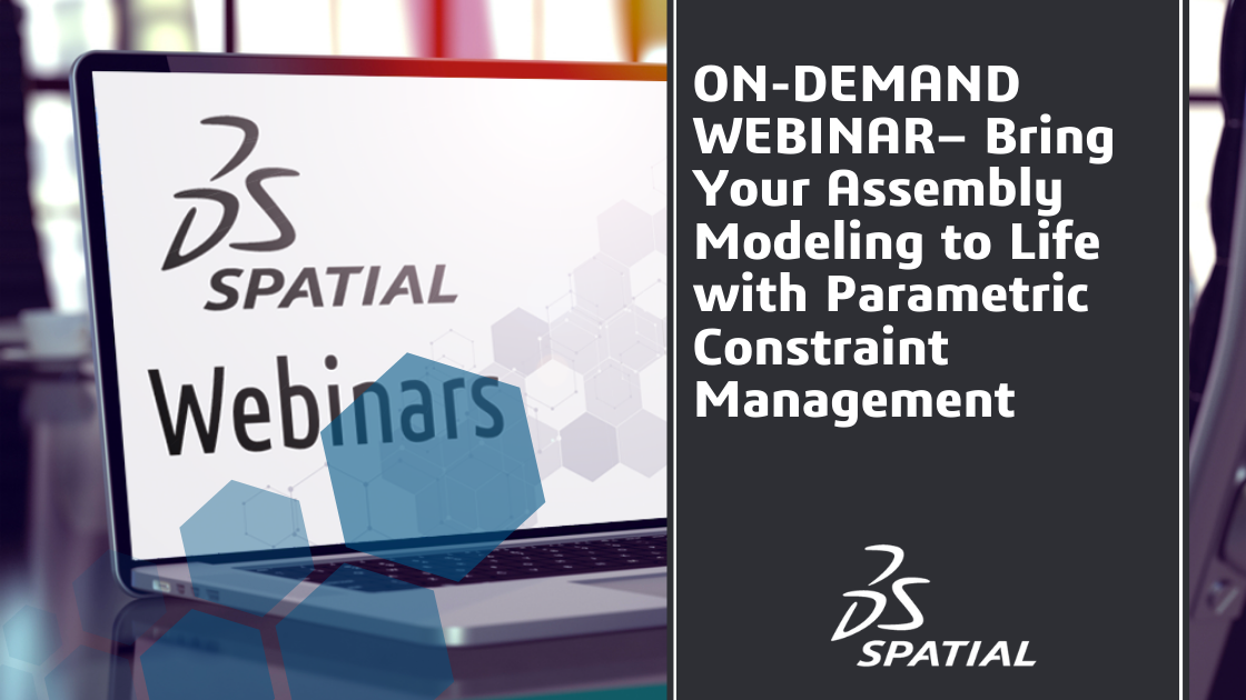 Webinar - Bring your Assembly Modeling to Life with Parametric Constraint Management