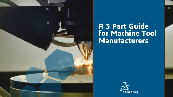 A 3 Part Guide for Machine Tool Manufacturers